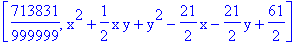 [713831/999999, x^2+1/2*x*y+y^2-21/2*x-21/2*y+61/2]